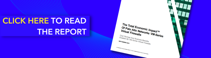 Report: Cost savings and business benefits of VM-Series 