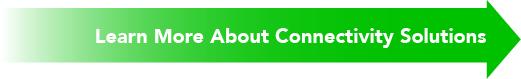 learn more about our connectivity solutions